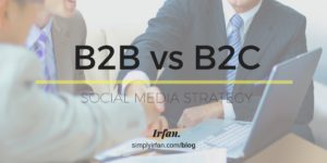 B2B vs B2C Social Media Strategy