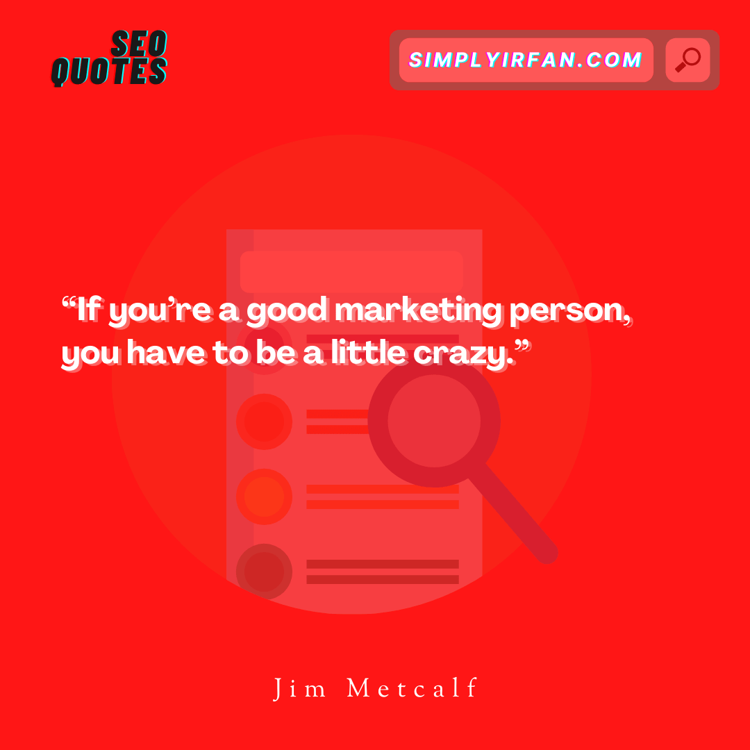 seo quote by Jim Metcalf