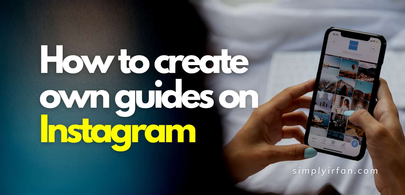 Instagram Guides: How to create your own? Easy Guide
