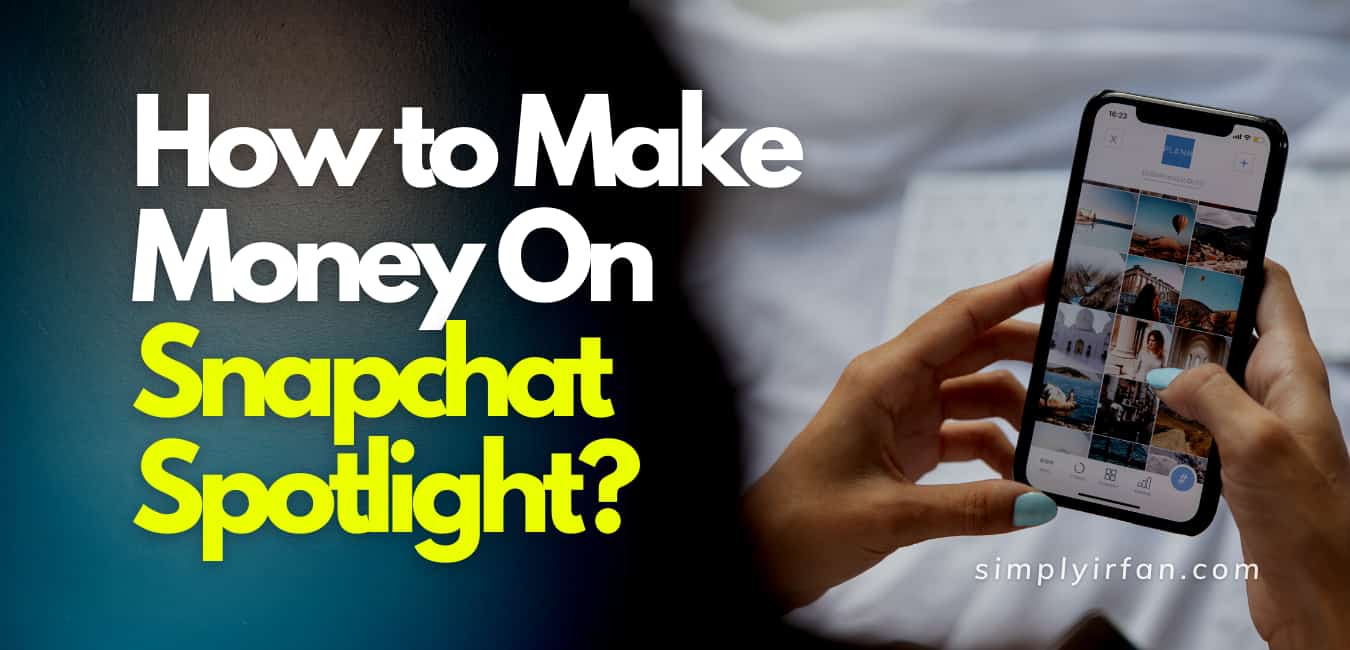 How To Make Money On Snapchat Spotlight