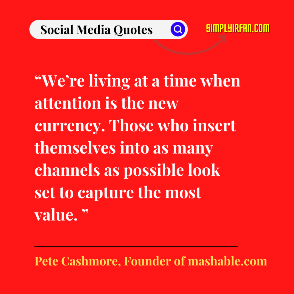 social media quotes for inspiration by Pete Cashmore, Founder of mashable.com