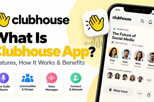 Clubhouse App: Features, How It Works, Benefits & How to Use It