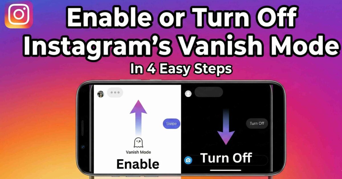 Enable or Turn Off Instagram's Vanish Mode — In 4 Easy Steps