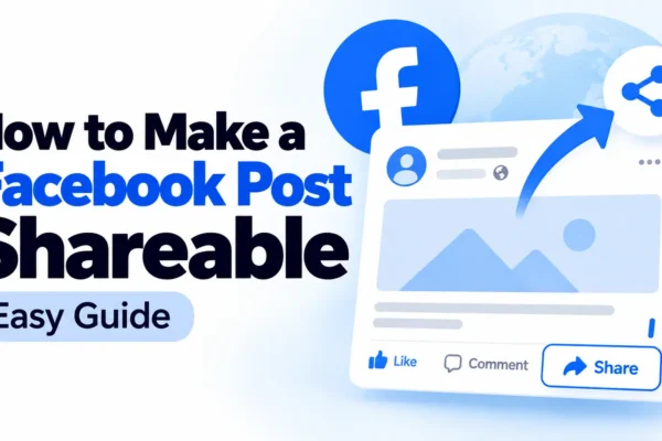 How to Make a Facebook Post Shareable (Easy Guide)