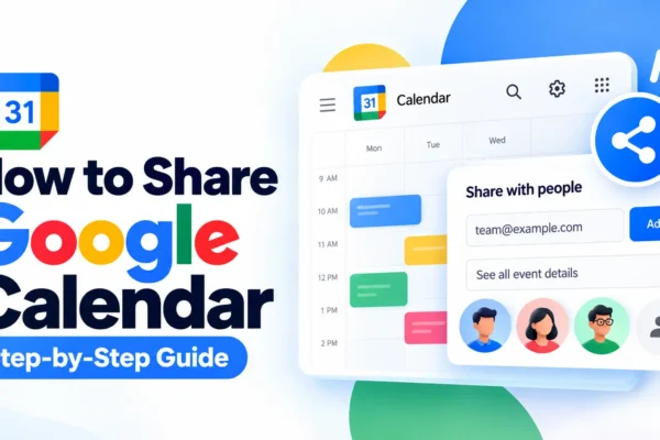 How to Share Google Calendar: Step-by-Step Guide