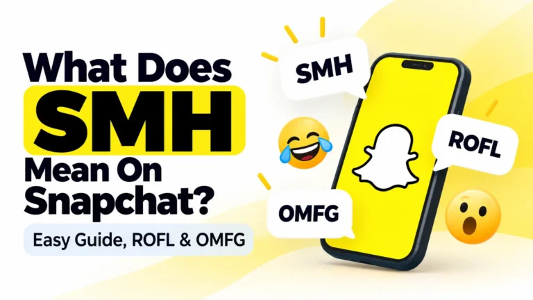 What Does SMH Mean On Snapchat? Easy Guide, ROFL & OMFG