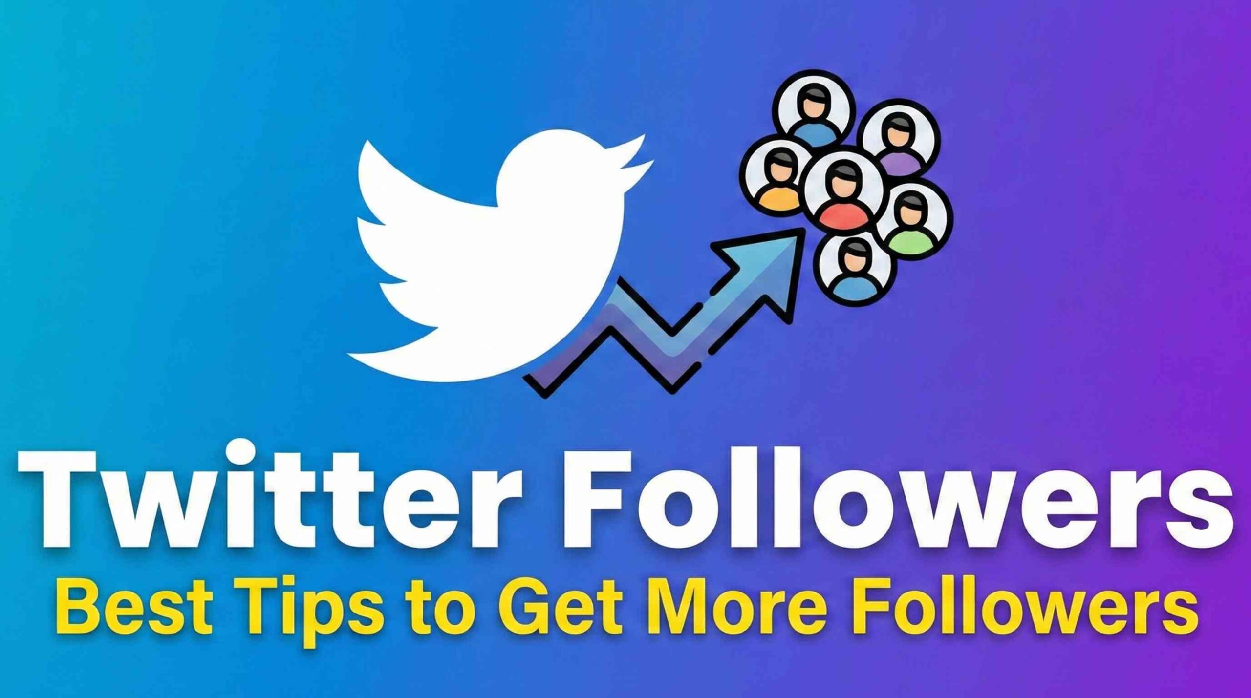 Twitter Followers: Best Tips to Get More Followers