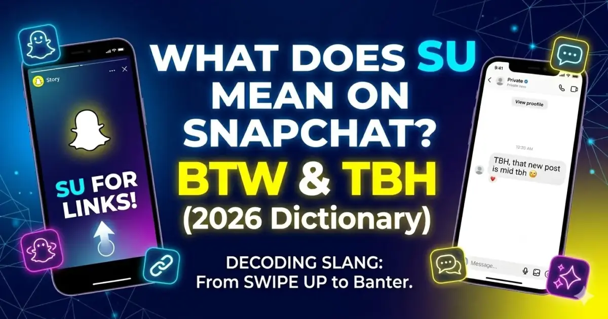 What Does SU Mean on Snapchat? (Plus BTW, TBH, and 2026 Slang)