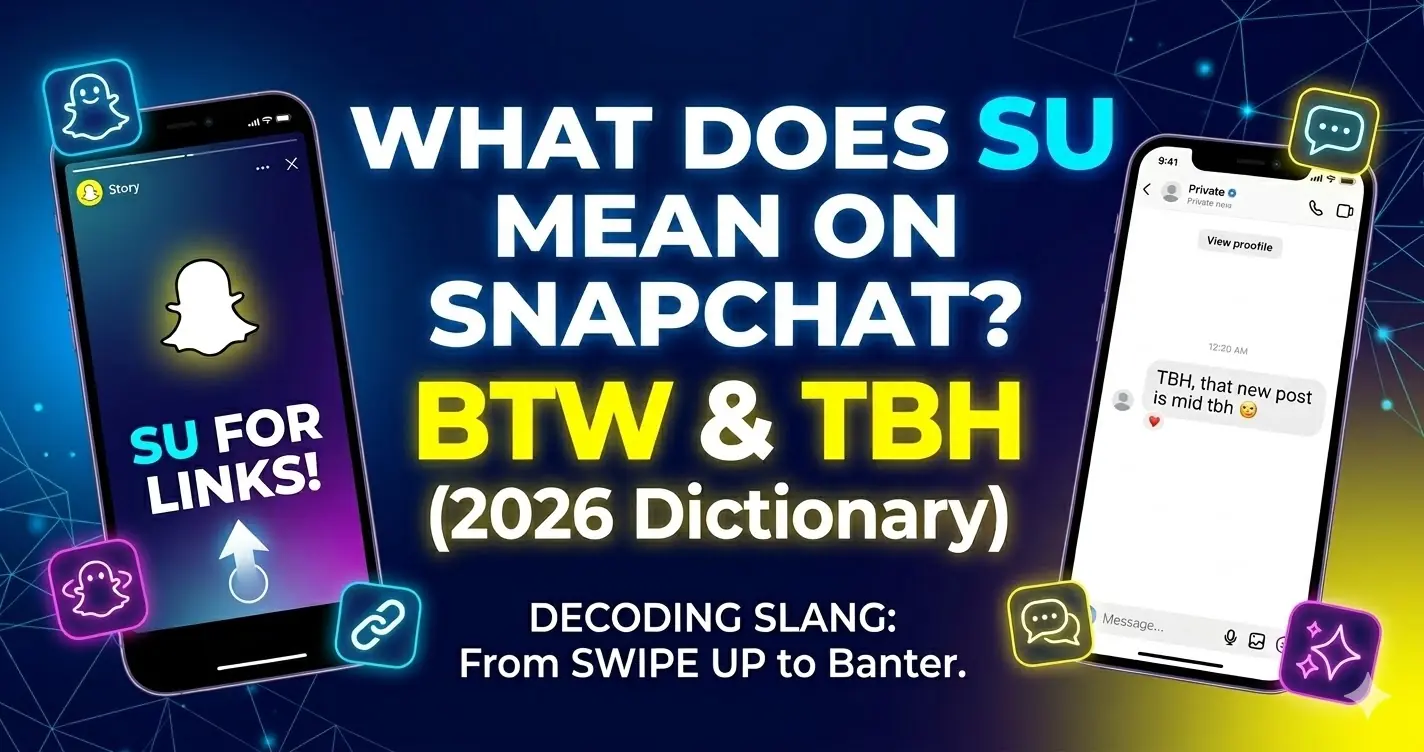 What Does SU Mean on Snapchat? (Plus BTW, TBH, and 2026 Slang)