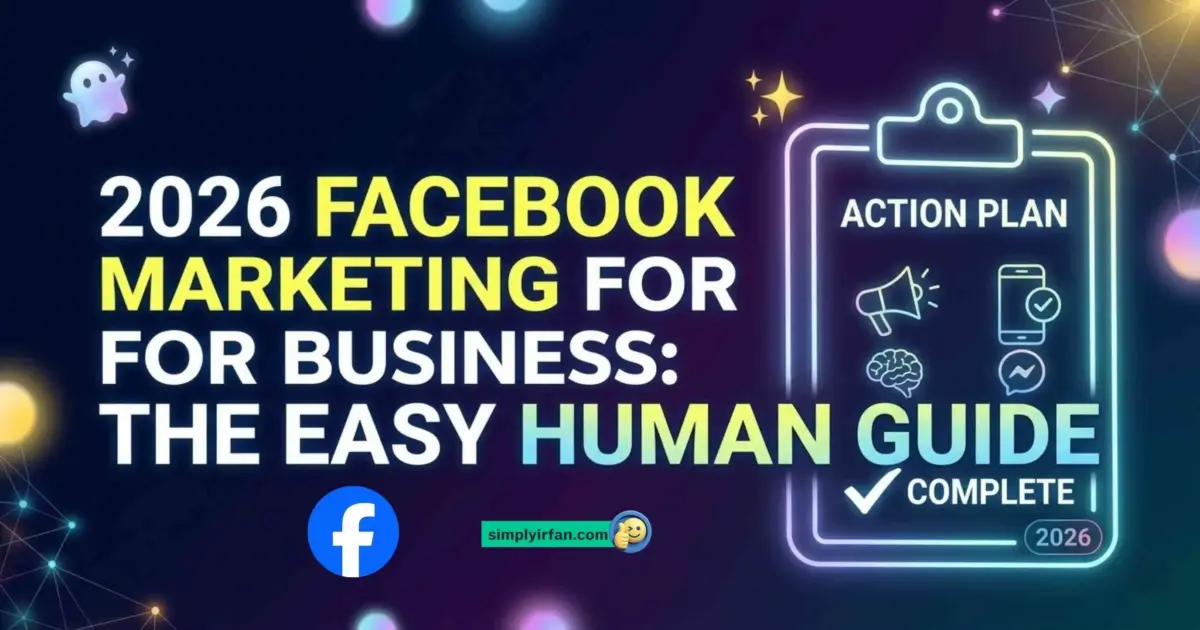 2026 Facebook Marketing for Business: The Easy Human Guide