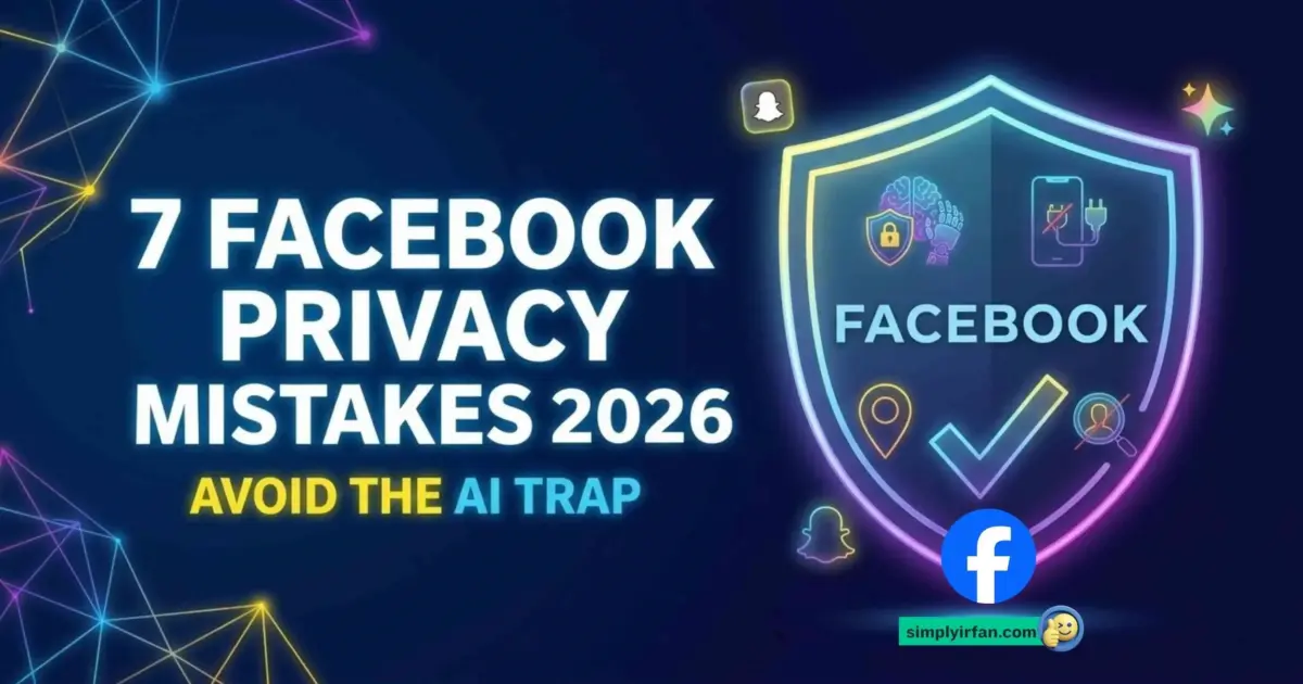 7 Facebook Privacy Mistakes in 2026