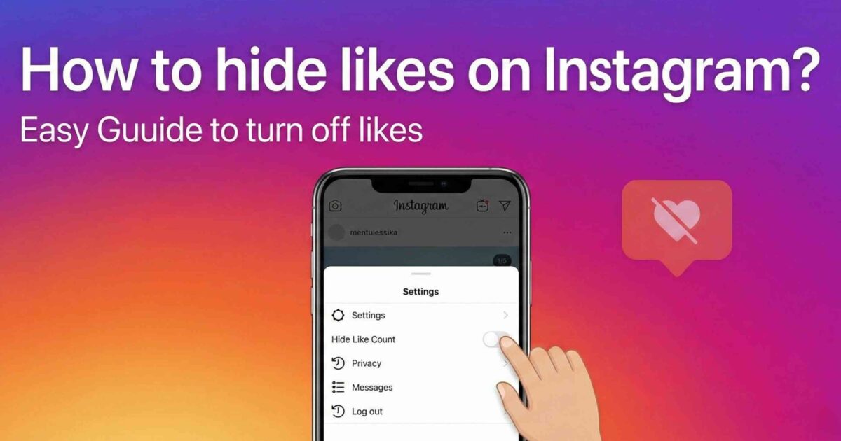 How to hide likes on Instagram? Easy Guide to turn off likes