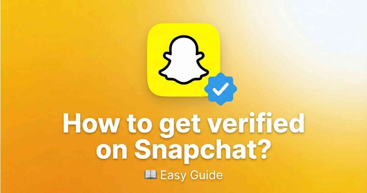 How to get verified on Snapchat? Easy Guide