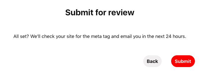 You're now ready to submit your request to Pinterest for evaluation. Return to the Pinterest tab and choose Next. Then press the Submit button.